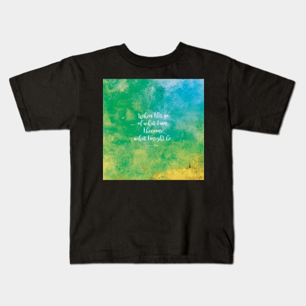 When I let go of what I am, I become what I might be. Lao Tzu Kids T-Shirt by StudioCitrine